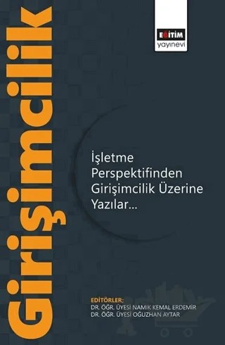 İşletme Perspektifinden Girişimcilik Üzerine Yazılar – Namık Kemal Erdemir, Oğuzhan Aytar – Eğitim Yayınevi - Bilimsel Eserler kitap kapağı