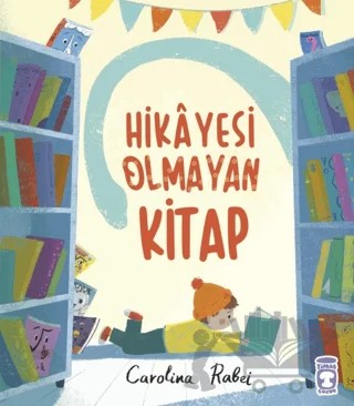 Hikayesi Olmayan Kitap – Carolina Rabei – Timaş Çocuk kitap kapağı