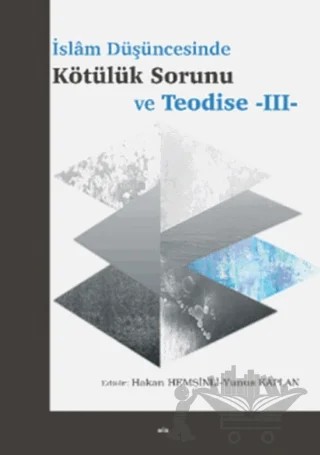 İslam Düşüncesinde Kötülük Sorunu ve Teodise - III – Hakan Hemşinli, Yunus Kaplan – Elis Yayınları kitap kapağı