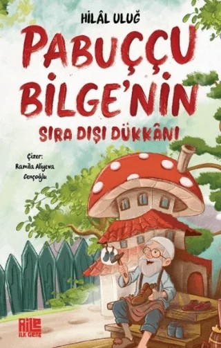 Pabuççu Bilge'nin Sıra Dışı Dükkanı – Hilal Uluğ – Aile Yayınları kitap kapağı