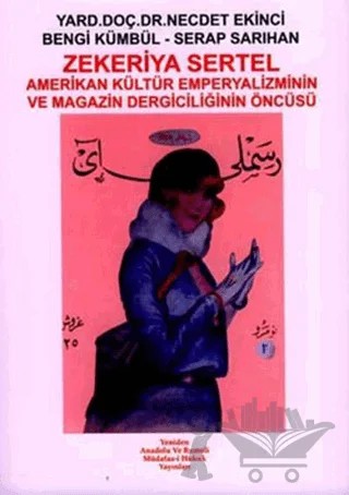 Zekeriya Sertel: Amerikan Kültür Emperyalizminin ve Magazin Dergiciliğinin Öncüsü – Bengi Kümbül, Necdet Ekinci, Serap Sarıhan – Yeniden Anadolu ve Rumeli Müdafaa-i Hukuk Yayınları kitap kapağı