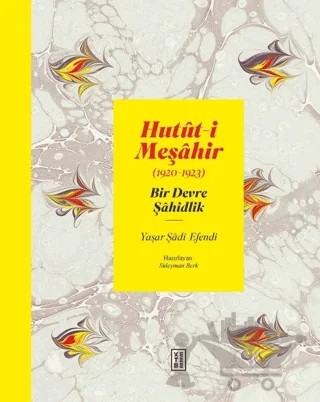 Hutüt-i Meşahir (1920-1923) – Yaşar Şadi Efendi – Ketebe Yayınları kitap kapağı