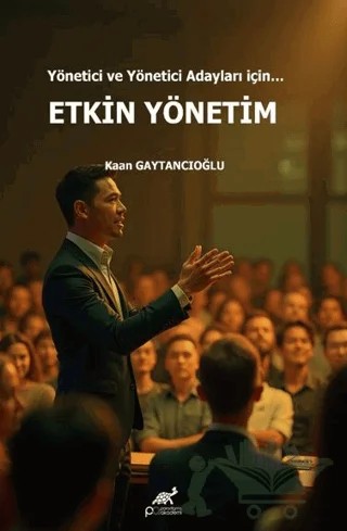 Yönetici ve Yönetici Adayları İçin… Etkin Yöntem – Kaan Gaytancıoğlu – Paradigma Akademi Yayınları kitap kapağı