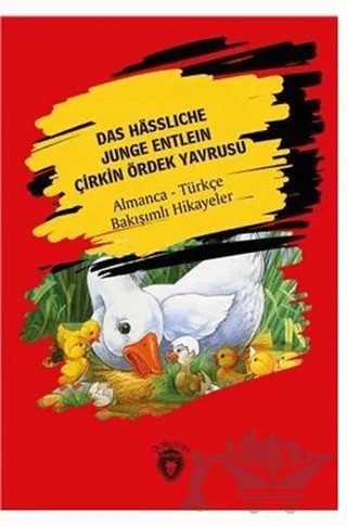 Das Hässliche Junge Entlein - Çirkin Ördek Yavrusu – Hans Chrıstıan Andersen – Dorlion Yayınları kitap kapağı