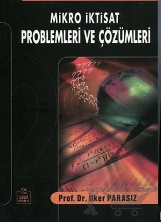 Mikro İktisat Problemleri ve Çözümleri – İlker Parasız – Ezgi Kitabevi Yayınları kitap kapağı