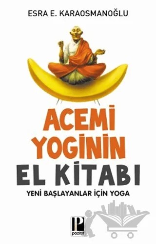 Acemi Yoginin El Kitabı – Esra E. Karaosmanoğlu – Pozitif Yayınları kitap kapağı