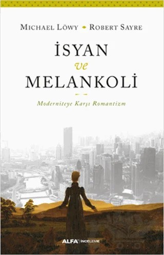 İsyan ve Melankoli – Michael Löwy, Robert Sayre – Alfa Yayınları kitap kapağı