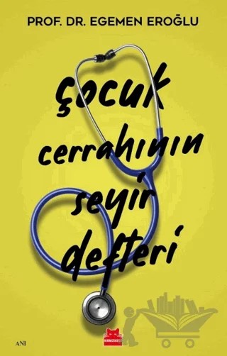 Çocuk Cerrahının Seyir Defteri – Egemen Eroğlu – Kırmızı Kedi Yayınevi kitap kapağı