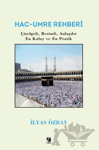 Hac - Umre Rehberi – İlyas Özbay – Çıra Yayınları kitap kapağı