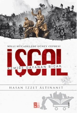 Milli Mücadelede Güney Cephesi - İşgal – Hasan İzzet Altınanıt – Babıali Kültür Yayıncılığı kitap kapağı