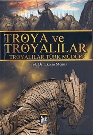 Troya ve Troyalılar – Ekrem Memiş – Altın Post Yayıncılık kitap kapağı
