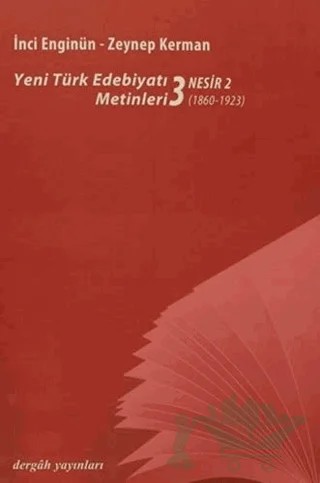 Yeni Türk Edebiyatı Metinleri 3 - Nesir 2 – İnci Enginün, Zeynep Kerman – Dergah Yayınları kitap kapağı