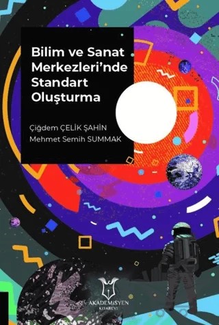 Bilim ve Sanat Merkezleri'nde Standart Oluşturma – Çiğdem Çelik Şahin, Mehmet Semih Summak – Akademisyen Kitabevi kitap kapağı