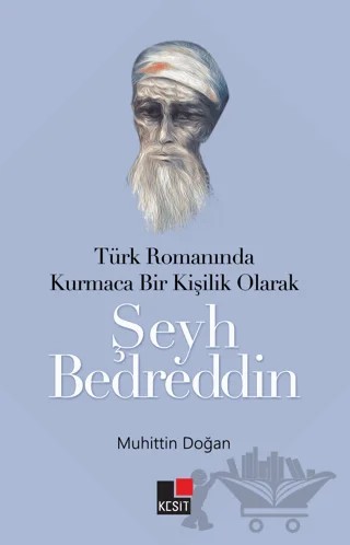Türk Romanında Kurmaca Bir Kişilik Olarak Şeyh Bedreddin – Muhittin Doğan – Kesit Yayınları kitap kapağı