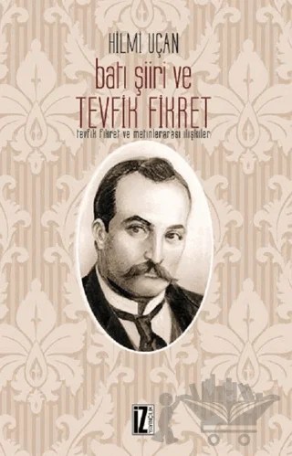 Batı Şiiri ve Tevfik Fikret – Hilmi Uçan – İz Yayıncılık kitap kapağı