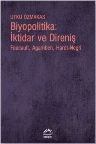 Biyopolitika: İktidar ve Direniş – Utku Özmakas – İletişim Yayınevi kitap kapağı