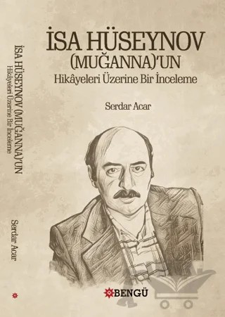 İsa Hüseynov (Muganna)’un Hikayeleri Üzerine Bir İnceleme – Serdar Acar – Bengü Yayınları kitap kapağı
