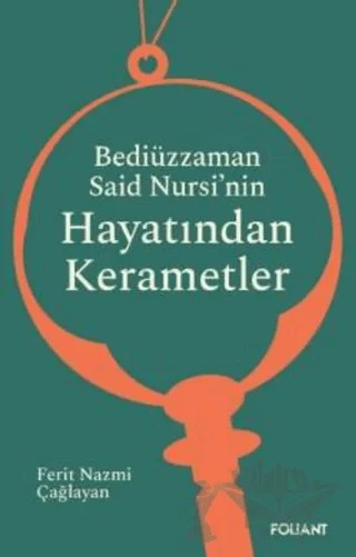 Bediüzzaman Said Nursi’nin Hayatından Kerametler – Ferit Nazmi Çağlayan – Foliant Yayınları kitap kapağı