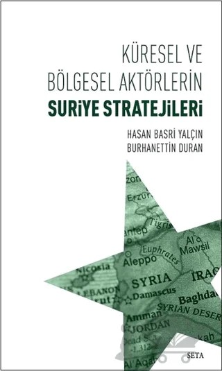 Küresel ve Bölgesel Aktörlerin Suriye Stratejileri – Burhanettin Duran, Hasan Basri Yalçın – Seta Yayınları kitap kapağı