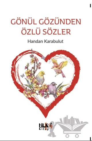 Gönül Gözünden Özlü Sözler – Handan Karabulut – Tilki Kitap kitap kapağı