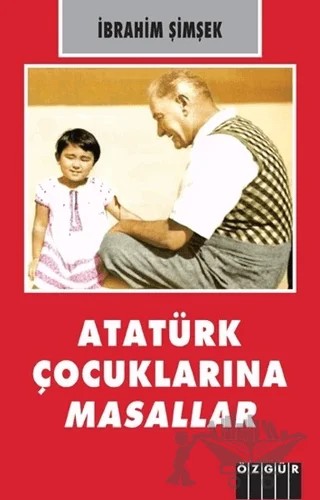 Atatürk Çocuklarına Masallar – İbrahim Şimşek – Özgür Yayınları kitap kapağı