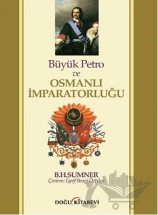 Büyük Petro ve Osmanlı İmparatorluğu – B. H. Sumner – Doğu Kitabevi kitap kapağı