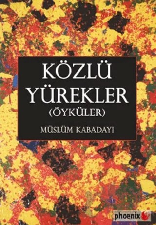 Közlü Yürekler (Öyküler) – Müslüm Kabadayı – Phoenix Yayınevi kitap kapağı