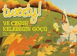 Tweety! ve Cesur Kelebeğin Göçü – Melissa J. Suber – Artemis Yayınları kitap kapağı