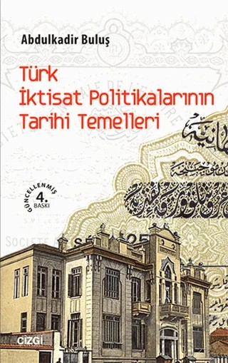 Türk İktisat Politikalarının Tarihi Temelleri – Abdulkadir Buluş – Çizgi Kitabevi Yayınları kitap kapağı