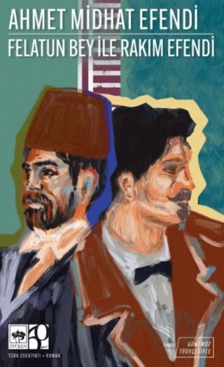 Felatun Bey ile Rakım Efendi (Günümüz Türkçesiyle) – Ahmet Midhat Efendi – Ötüken Neşriyat kitap kapağı