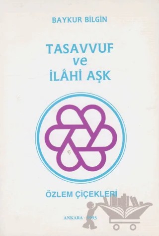 Tasavvuf ve İlahi Aşk - Özlem Çiçekleri – Baykur Bilgin – Yazarın Kendi Yayınevi - Baykur Bilgin kitap kapağı