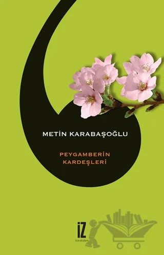 Peygamberin Kardeşleri – Metin Karabaşoğlu – İz Yayıncılık kitap kapağı