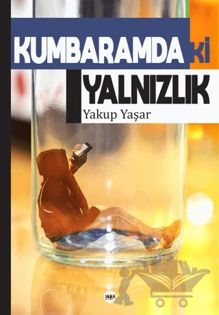 Kumbaramdaki Yalnızlık – Yakup Yaşar – Tilki Kitap kitap kapağı