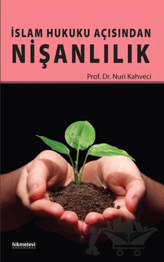 İslam Hukuku Açısından Nişanlılık – Nuri Kahveci – Hikmetevi Yayınları kitap kapağı