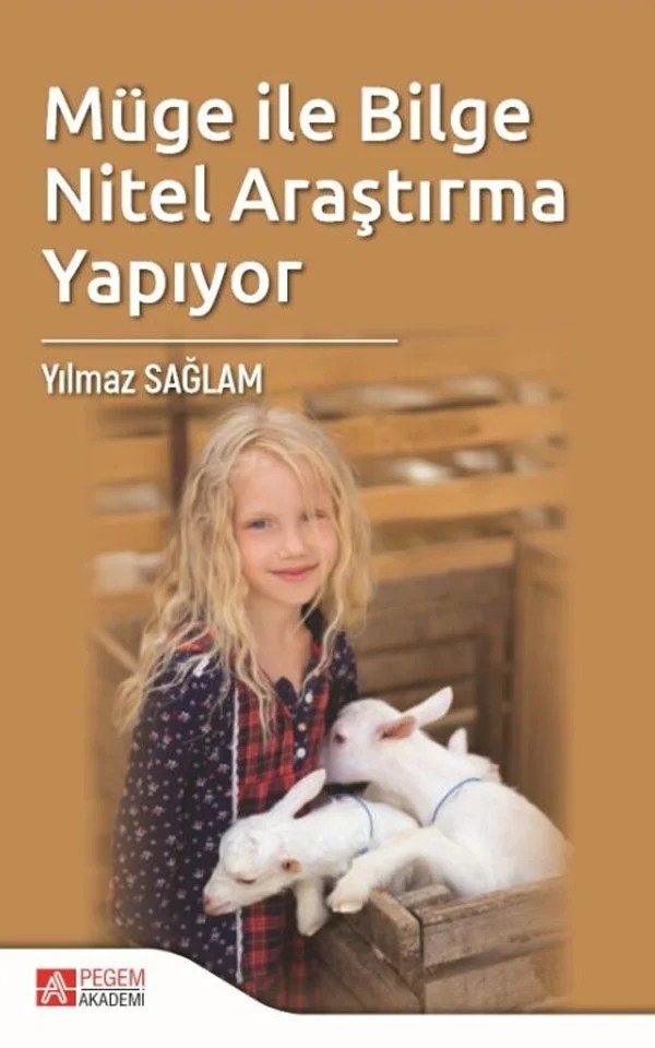 Müge ile Bilge Nitel Araştırma Yapıyor – Yılmaz Sağlam – Pegem Akademi Yayıncılık kitap kapağı