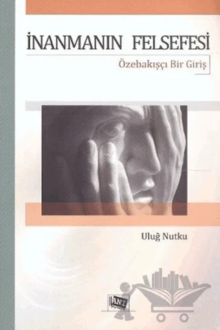 İnanmanın Felsefesi – Uluğ Nutku – Anı Yayıncılık kitap kapağı