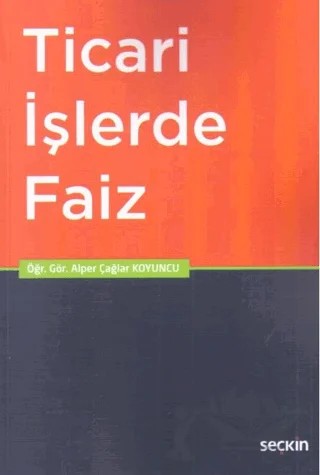 Ticari İşlerde Faiz – Alper Çağlar Koyuncu – Seçkin Yayıncılık kitap kapağı