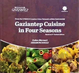 Gaziantep Cuisine in Four Seasons – Özden Mermer Özsabuncuoğlu – Gazi Kültür A.Ş. Yayınları kitap kapağı