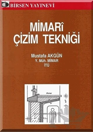 Mimari Çizim Tekniği – Mustafa Akgün – Birsen Yayınevi kitap kapağı