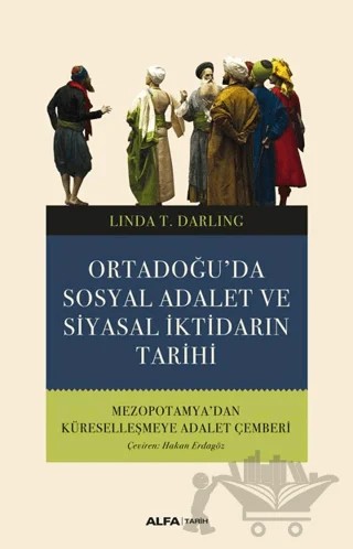 Ortadoğu’da Sosyal Adalet ve Siyasal İktidarın Tarihi – Linda T. Darling – Alfa Yayınları kitap kapağı