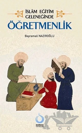 İslam Eğitim Geleneğinde Öğretmenlik – Bayramali Nazıroğlu – Sarkaç Yayınları kitap kapağı