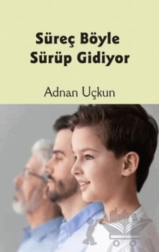 Süreç Böyle Sürüp Gidiyor – Adnan Uçkun – Luna Yayınları kitap kapağı