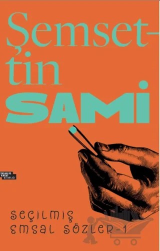 Şemsettin Sami Seçilmiş Emsal Sözler 1 – Selman Kılınç – İnsan ve Hayat Kitaplığı kitap kapağı