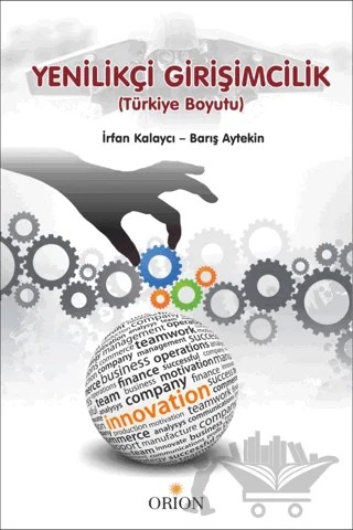 Yenilikçi Girişimcilik (Türkiye Boyutu) – Barış Aytekin, İrfan Kalaycı – Orion Kitabevi kitap kapağı