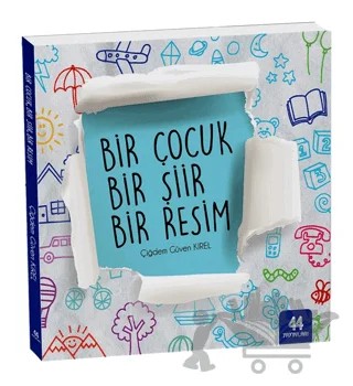 Bir Çocuk Bir Şiir Bir Resim – Çiğdem Güven Kırel – 44 Yayınları kitap kapağı