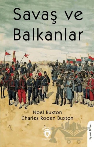 Savaş ve Balkanlar – Charles Roden Buxton, Noel Buxton – Dorlion Yayınları kitap kapağı