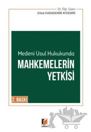 Medeni Usul Hukukunda Mahkemelerin Yetkisi – Dilek Karademir Aydemir – Adalet Yayınevi kitap kapağı