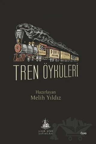 Tren Öyküleri – Kolektif – Yitik Ülke Yayınları kitap kapağı