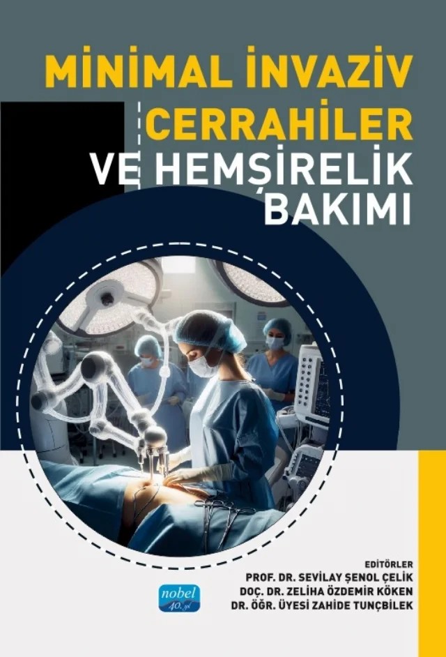 Minimal İnvaziv Cerrahiler ve Hemşirelik Bakımı – Abdullah Erdem Canda, Açelya Türkmen, Atiye Erbaş, Ayfer Özbaş, Azize Karahan, Burcu Opak Yücel, Büşra Sümeyye Aydın, Çiğdem Yücel Özçırpan, Dilara Nur Turgut, Durdane Yılmaz Güven, Elif Akyüz, Elif Budak Ertürk, Emine İyigün, Eva Kajti, Fatma Demir Korkmaz, Fikret Karayurt, Gülten Koç, Hande Nur Ar – Nobel Akademik Yayıncılık kitap kapağı