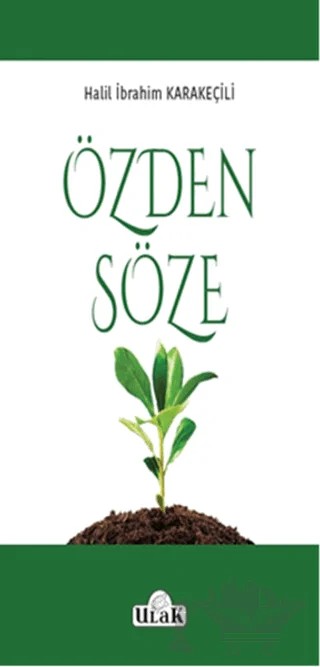 Özden Söze – Halil İbrahim Karakeçili – Ulak Yayıncılık kitap kapağı